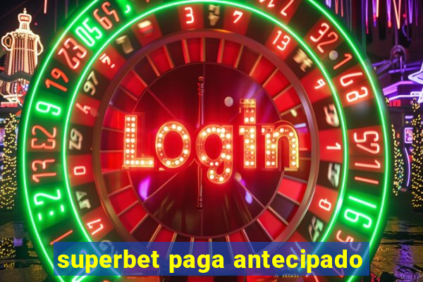 superbet paga antecipado